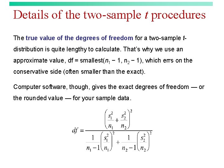 Details of the two-sample t procedures The true value of the degrees of freedom