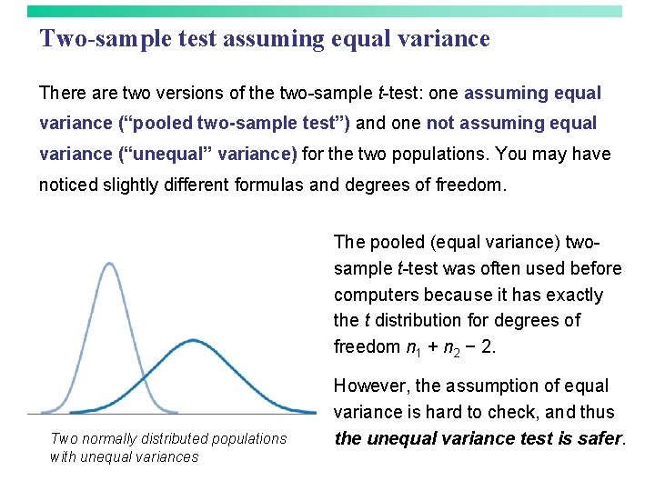 Two-sample test assuming equal variance There are two versions of the two-sample t-test: one