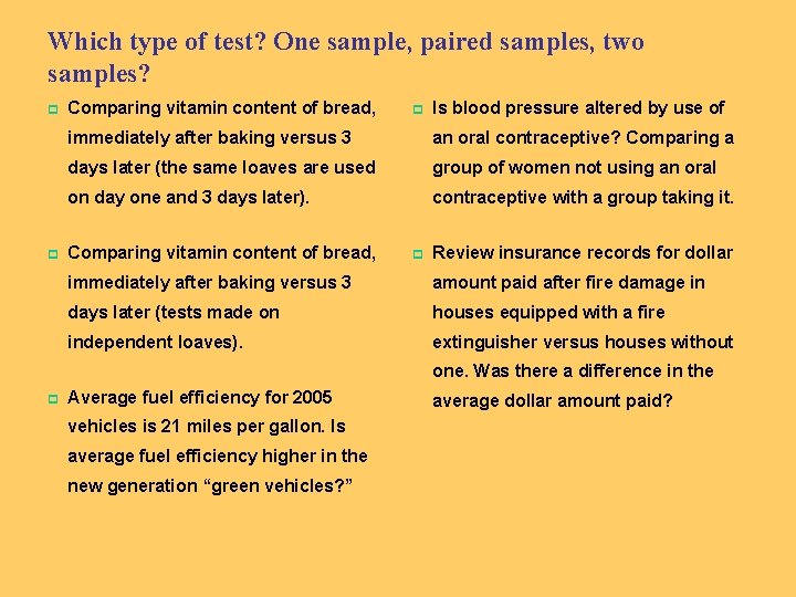 Which type of test? One sample, paired samples, two samples? p p Comparing vitamin