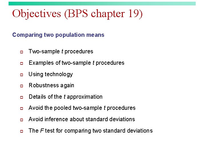 Objectives (BPS chapter 19) Comparing two population means p Two-sample t procedures p Examples