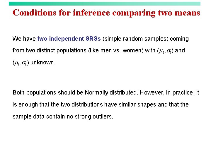Conditions for inference comparing two means We have two independent SRSs (simple random samples)