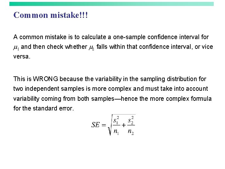 Common mistake!!! A common mistake is to calculate a one-sample confidence interval for m