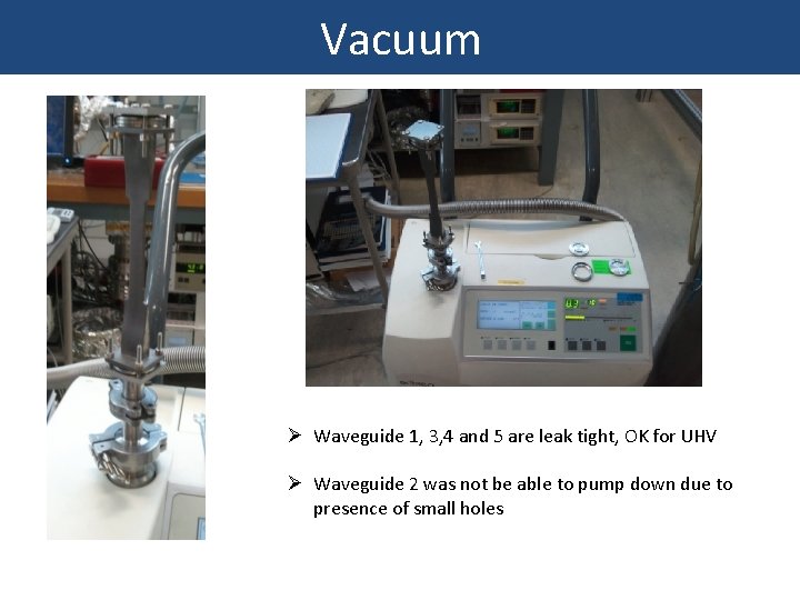 Vacuum Ø Waveguide 1, 3, 4 and 5 are leak tight, OK for UHV