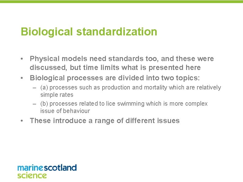 Biological standardization • Physical models need standards too, and these were discussed, but time