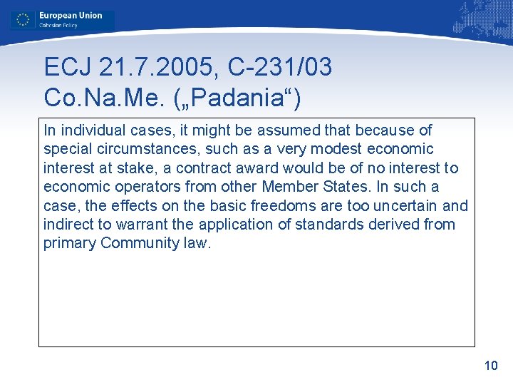 ECJ 21. 7. 2005, C-231/03 Co. Na. Me. („Padania“) In individual cases, it might