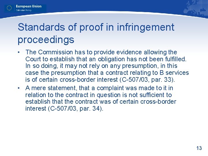 Standards of proof in infringement proceedings • The Commission has to provide evidence allowing