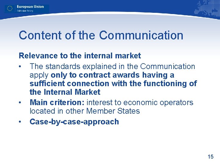 Content of the Communication Relevance to the internal market • The standards explained in