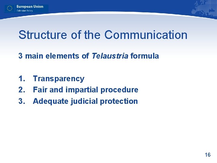 Structure of the Communication 3 main elements of Telaustria formula 1. Transparency 2. Fair