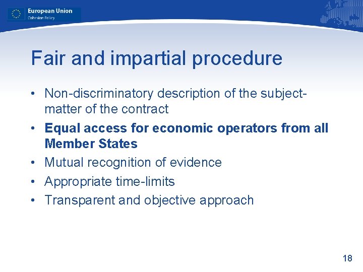 Fair and impartial procedure • Non-discriminatory description of the subjectmatter of the contract •