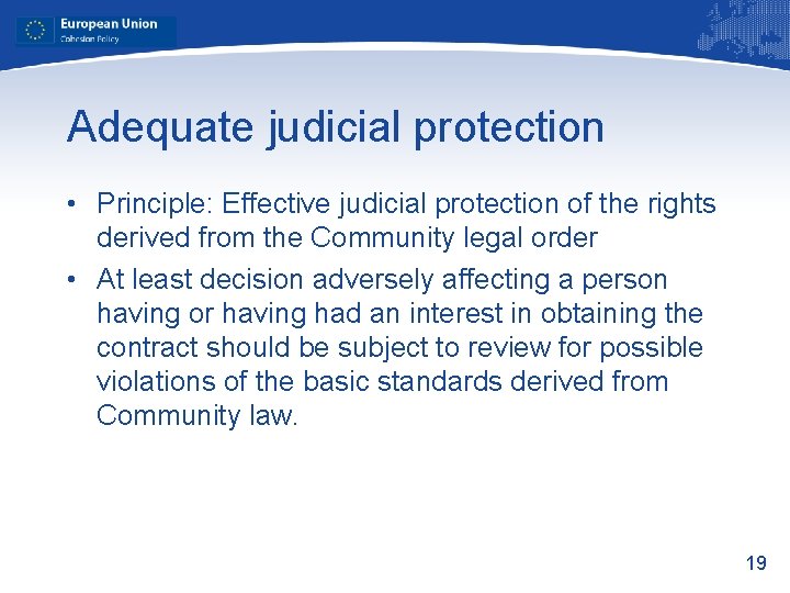 Adequate judicial protection • Principle: Effective judicial protection of the rights derived from the