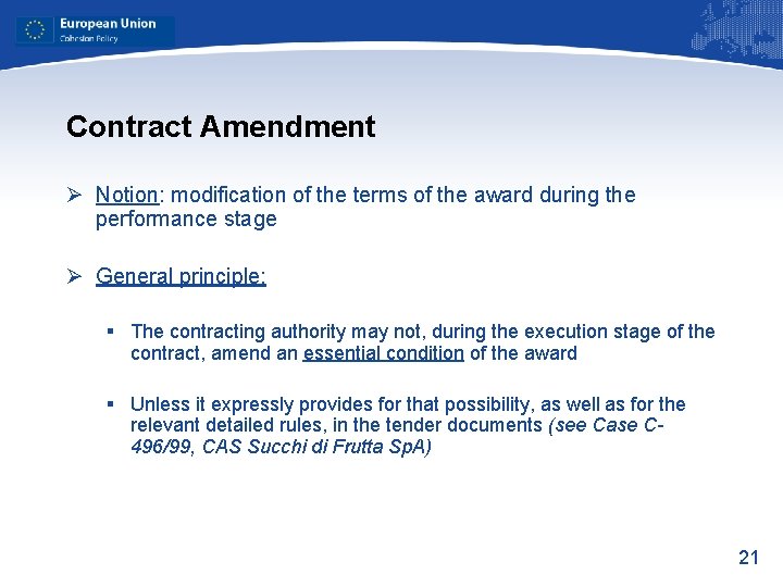 Contract Amendment Ø Notion: modification of the terms of the award during the performance