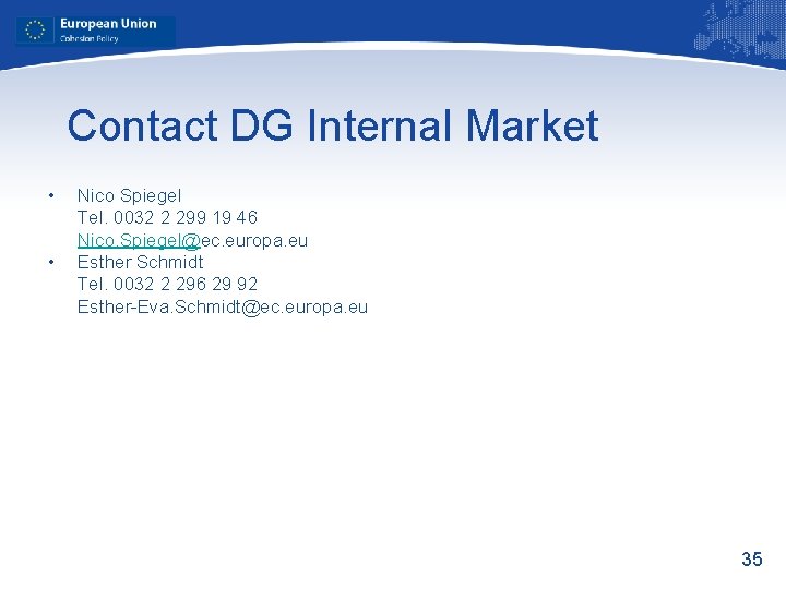 Contact DG Internal Market • • Nico Spiegel Tel. 0032 2 299 19 46