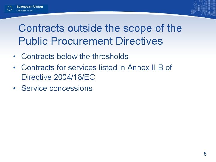 Contracts outside the scope of the Public Procurement Directives • Contracts below the thresholds