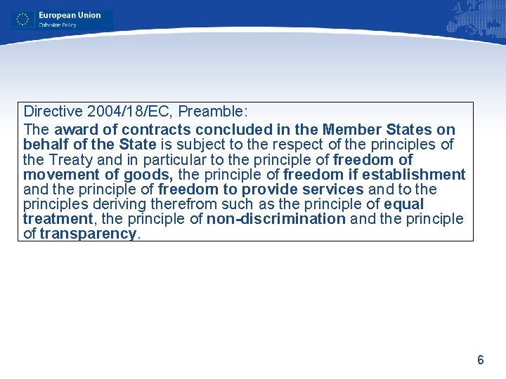 Directive 2004/18/EC, Preamble: The award of contracts concluded in the Member States on behalf