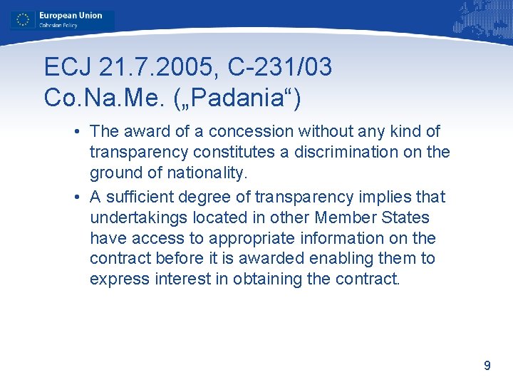 ECJ 21. 7. 2005, C-231/03 Co. Na. Me. („Padania“) • The award of a