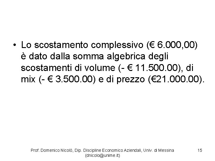  • Lo scostamento complessivo (€ 6. 000, 00) è dato dalla somma algebrica