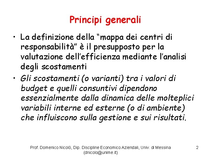 Principi generali • La definizione della “mappa dei centri di responsabilità” è il presupposto