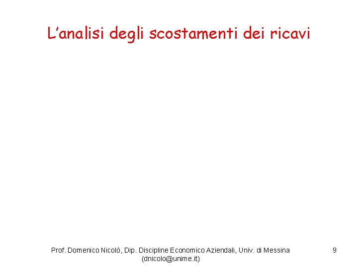 L’analisi degli scostamenti dei ricavi Prof. Domenico Nicolò, Dip. Discipline Economico Aziendali, Univ. di