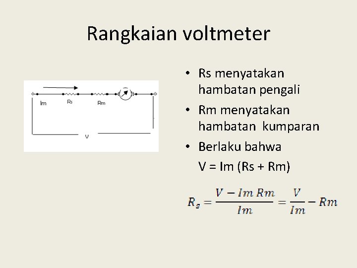 Rangkaian voltmeter • Rs menyatakan hambatan pengali • Rm menyatakan hambatan kumparan • Berlaku