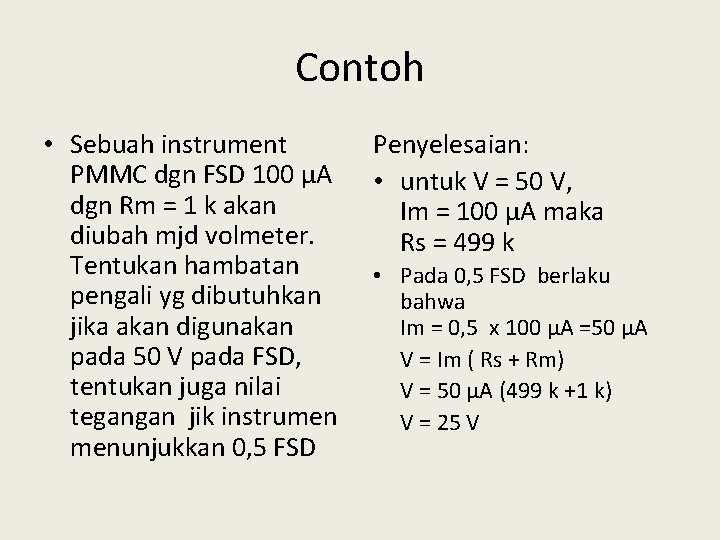 Contoh • Sebuah instrument PMMC dgn FSD 100 µA dgn Rm = 1 k