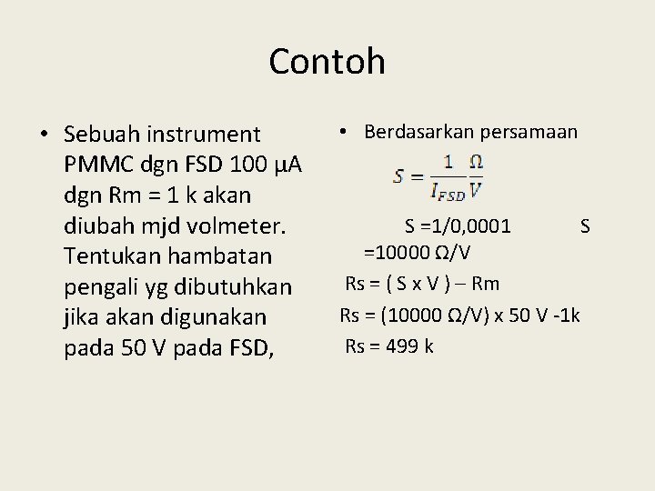 Contoh • Sebuah instrument PMMC dgn FSD 100 µA dgn Rm = 1 k