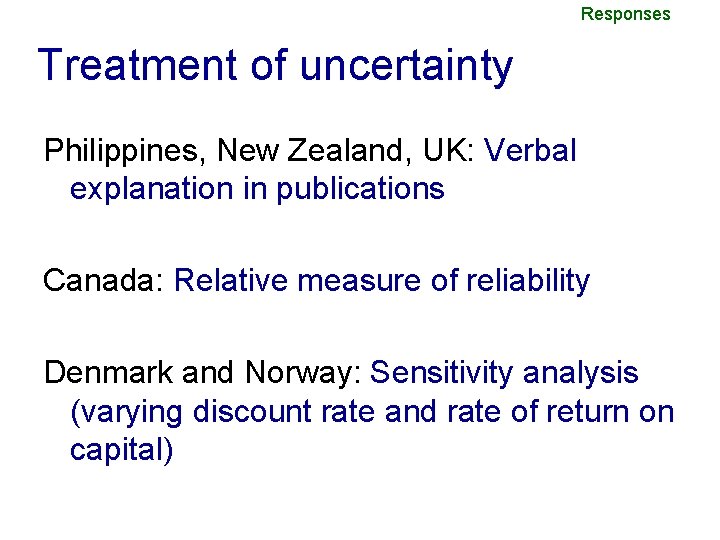 Responses Treatment of uncertainty Philippines, New Zealand, UK: Verbal explanation in publications Canada: Relative