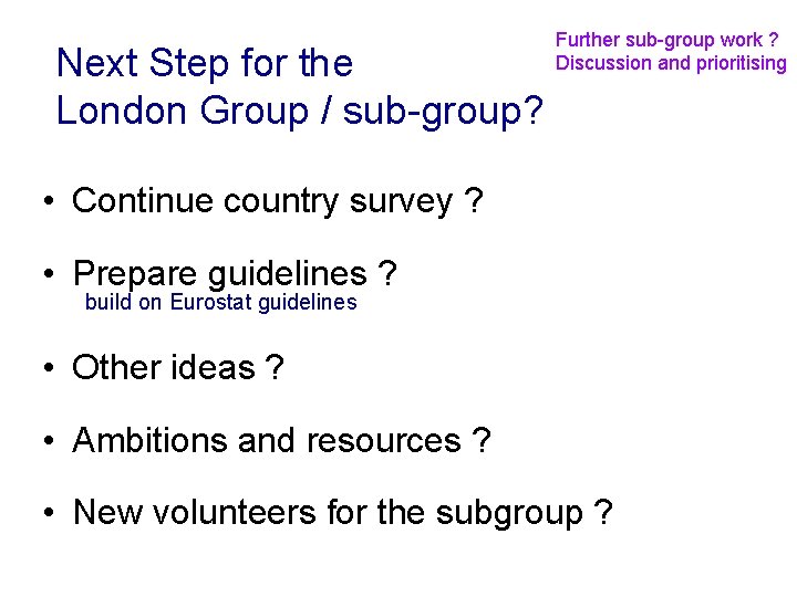 Next Step for the London Group / sub-group? Further sub-group work ? Discussion and