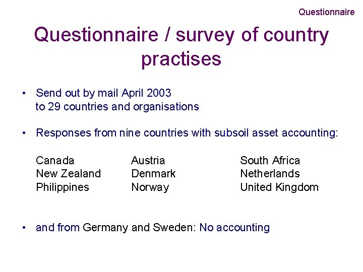Questionnaire / survey of country practises • Send out by mail April 2003 to