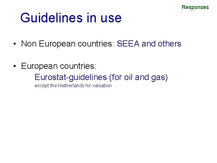 Responses Guidelines in use • Non European countries: SEEA and others • European countries: