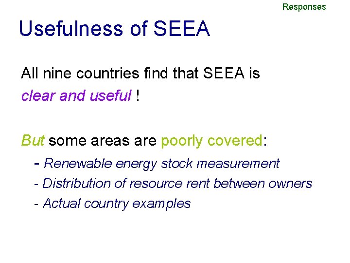 Responses Usefulness of SEEA All nine countries find that SEEA is clear and useful