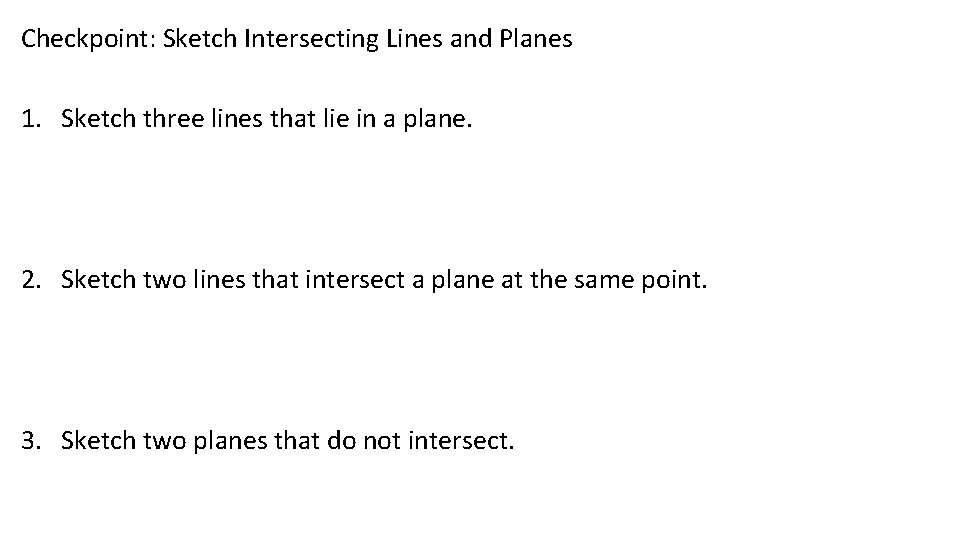 Checkpoint: Sketch Intersecting Lines and Planes 1. Sketch three lines that lie in a