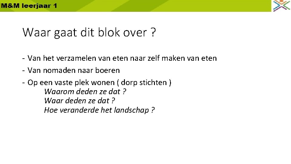 Waar gaat dit blok over ? - Van het verzamelen van eten naar zelf