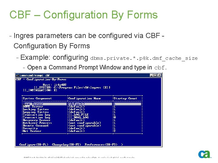 CBF – Configuration By Forms - Ingres parameters can be configured via CBF Configuration