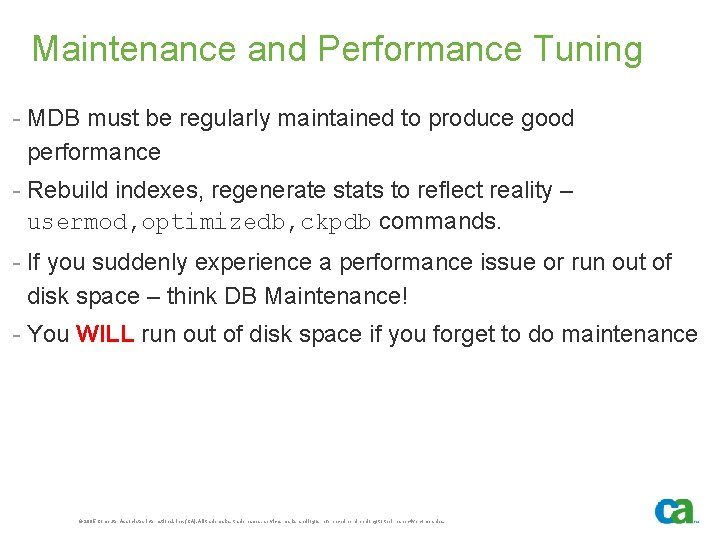 Maintenance and Performance Tuning - MDB must be regularly maintained to produce good performance