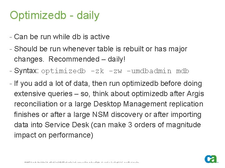Optimizedb - daily - Can be run while db is active - Should be