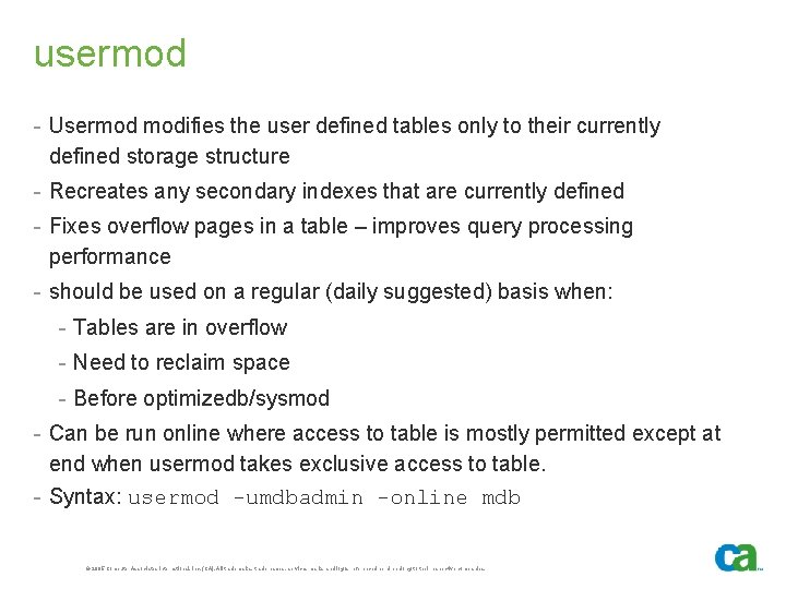 usermod - Usermod modifies the user defined tables only to their currently defined storage