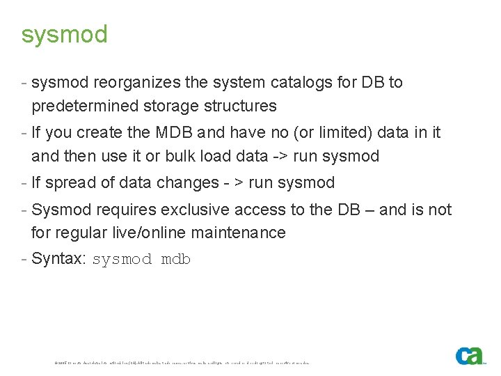 sysmod - sysmod reorganizes the system catalogs for DB to predetermined storage structures -