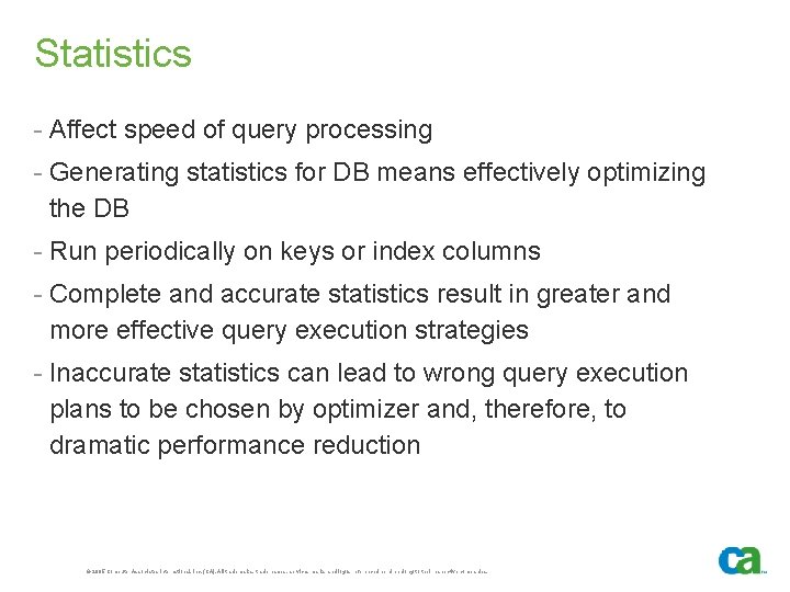 Statistics - Affect speed of query processing - Generating statistics for DB means effectively