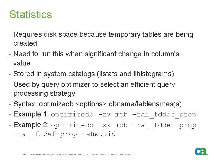 Statistics - Requires disk space because temporary tables are being created - Need to