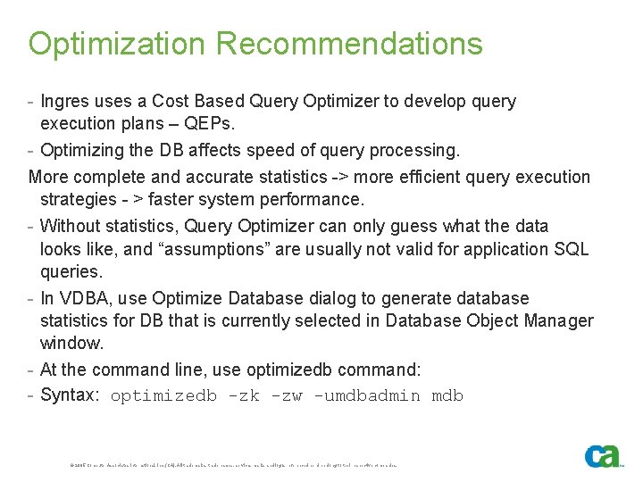 Optimization Recommendations - Ingres uses a Cost Based Query Optimizer to develop query execution