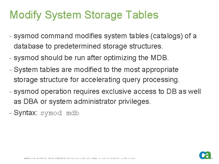 Modify System Storage Tables - sysmod command modifies system tables (catalogs) of a database