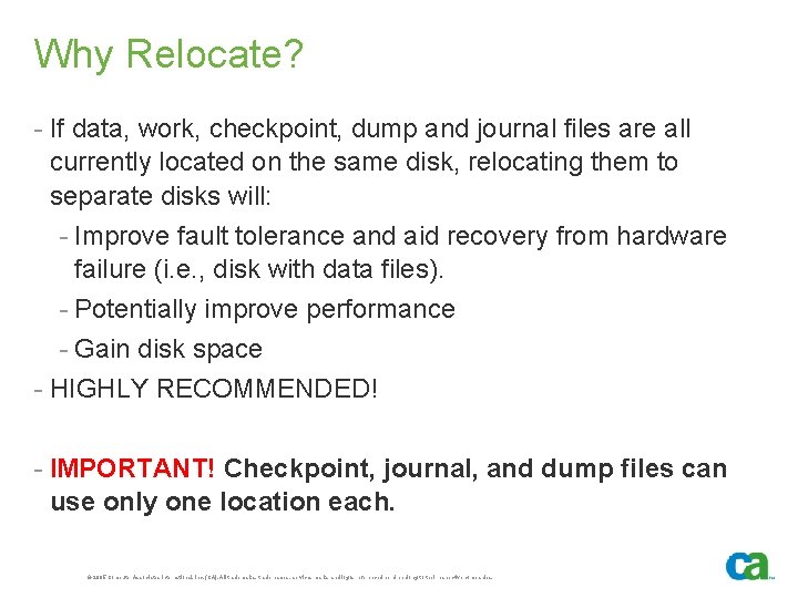 Why Relocate? - If data, work, checkpoint, dump and journal files are all currently