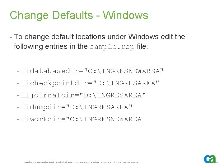 Change Defaults - Windows - To change default locations under Windows edit the following