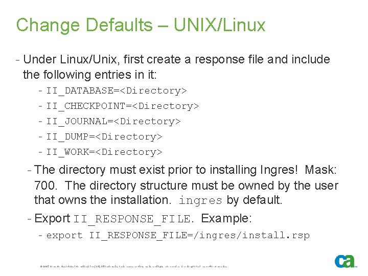 Change Defaults – UNIX/Linux - Under Linux/Unix, first create a response file and include