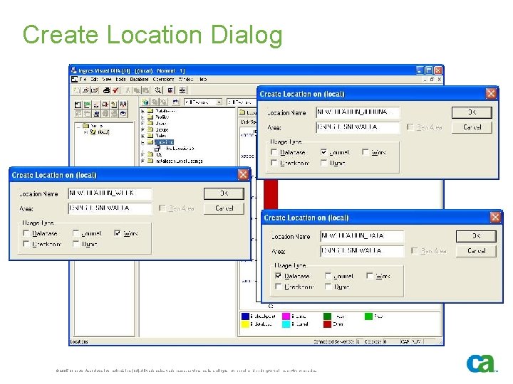 Create Location Dialog © 2005 Computer Associates International, Inc. (CA). All trademarks, trade names,