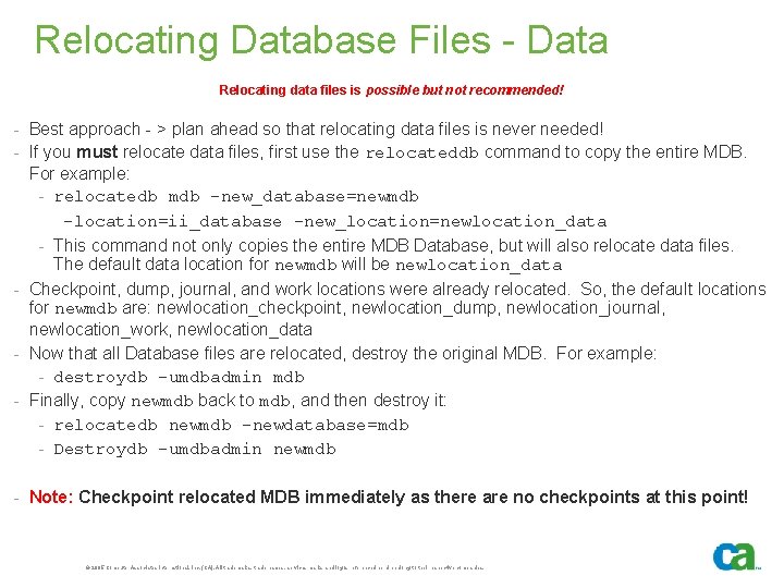 Relocating Database Files - Data Relocating data files is possible but not recommended! -