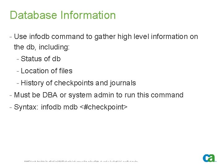Database Information - Use infodb command to gather high level information on the db,
