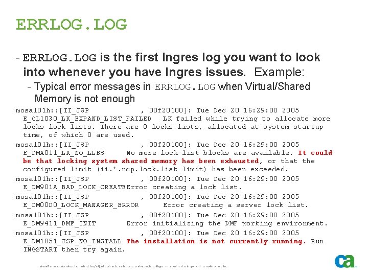 ERRLOG. LOG - ERRLOG. LOG is the first Ingres log you want to look
