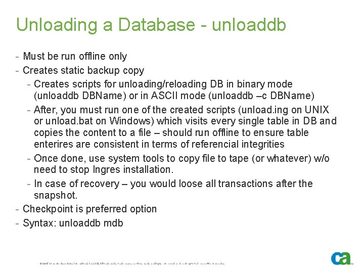 Unloading a Database - unloaddb - Must be run offline only - Creates static