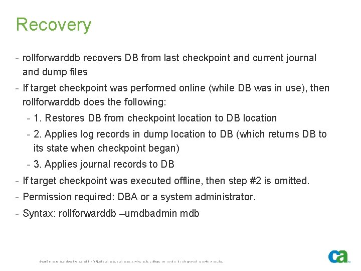 Recovery - rollforwarddb recovers DB from last checkpoint and current journal and dump files